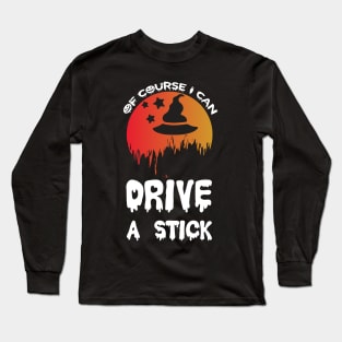 Of Course I Can Drive A Stick T Shirt For Women Men Long Sleeve T-Shirt